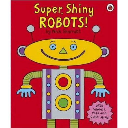 Super, Shiny Robots! Super, Shiny Robots!