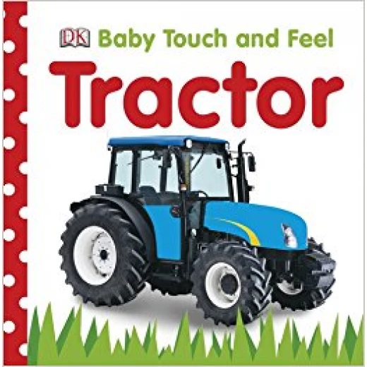 Baby Touch and Feel: Tractor (Baby Touch & Feel) Baby Touch and Feel: Tractor (Baby Touch & Feel)