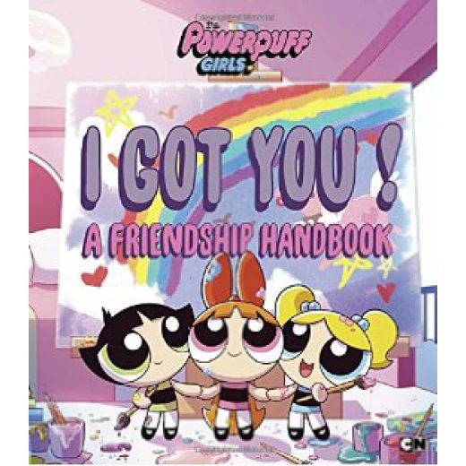 I Got You! A Friendship Handbook I Got You! A Friendship Handbook