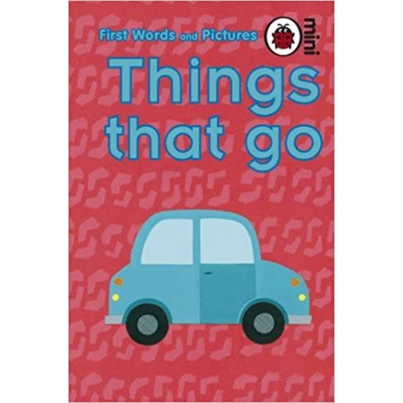 Things That Go: First Words and Pictures - كتب ليدي بيرد