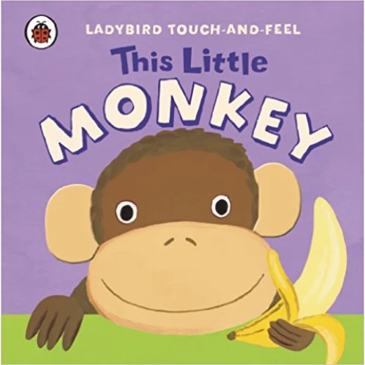 Ladybird Touch and Feel This Little Monkey Ladybird Touch and Feel This Little Monkey