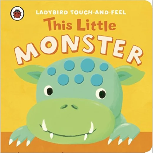 Touch and Feel This Little Monster Touch and Feel This Little Monster