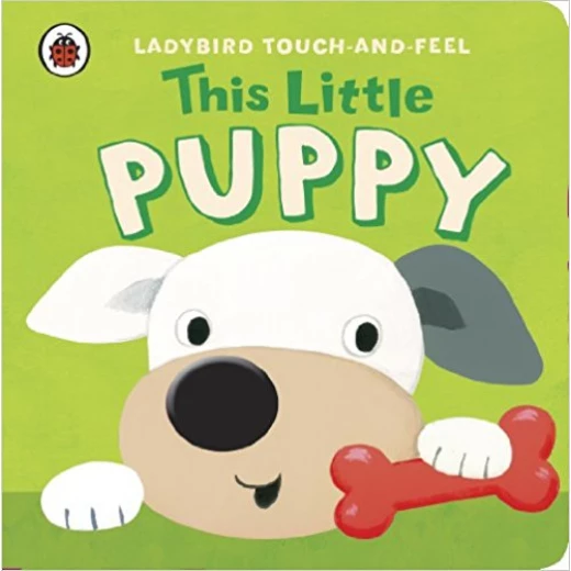 Touch and Feel This Little Puppy Touch and Feel This Little Puppy