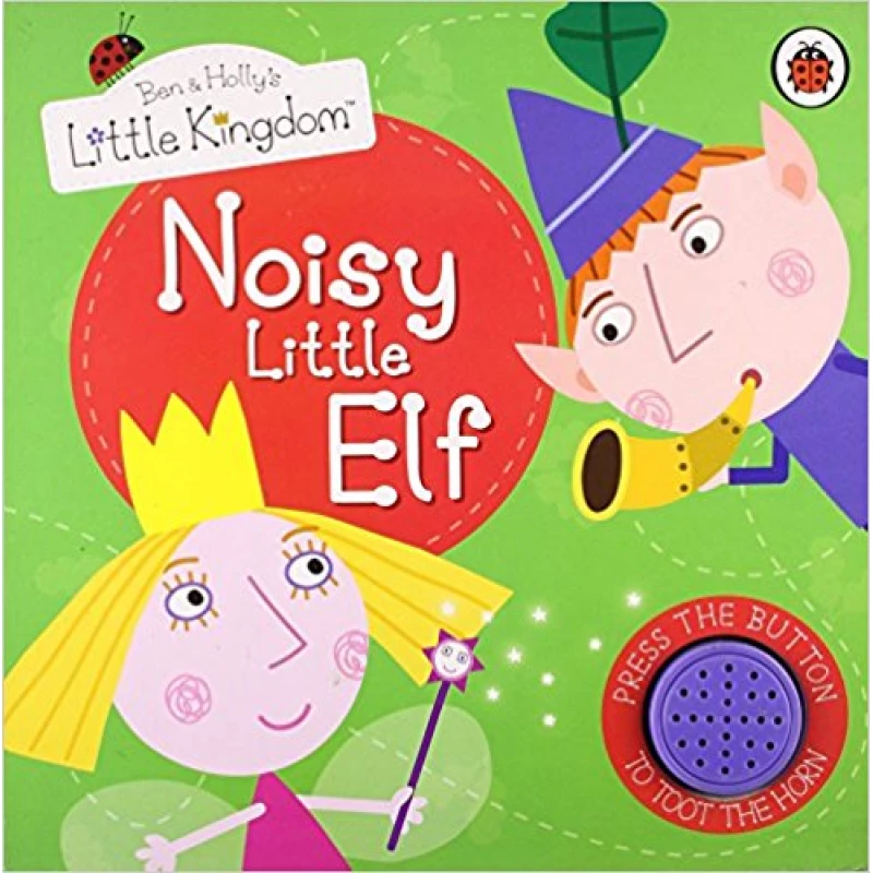 Noisy Little Elf. (Ben & Holly's Little Kingdom) - كتب ليدي بيرد