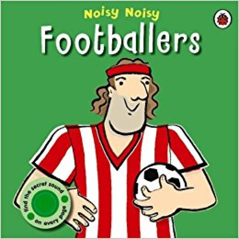 Noisy Noisy: Footballers - كتب ليدي بيرد