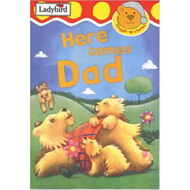 Here Comes Dad (Snuggle Up Stories) - كتب ليدي بيرد