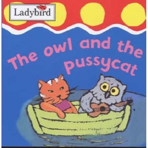 The owl and the pussycat The owl and the pussycat