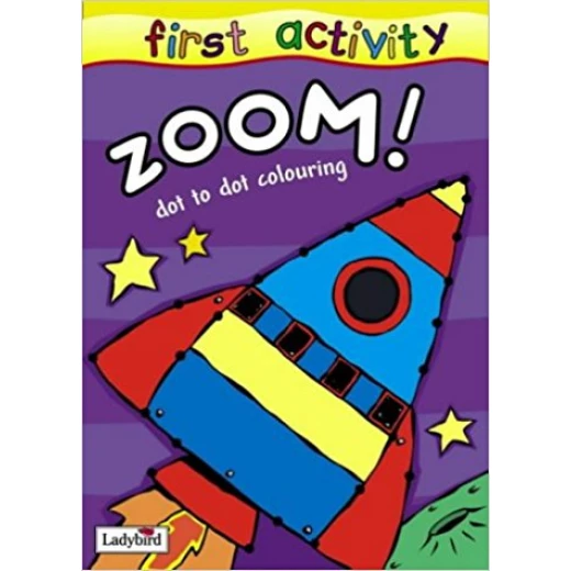 First Activities: Zoom! Dot to Dot Colouring Book (First Activity) First Activities: Zoom! Dot to Dot Colouring Book (First Activity)