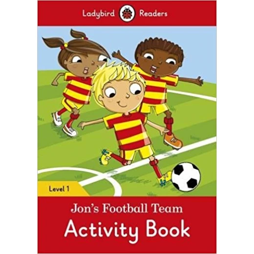 Ladybird Readers Level 1 - Jon's Football Team Activity Book Ladybird Readers Level 1 - Jon's Football Team Activity Book