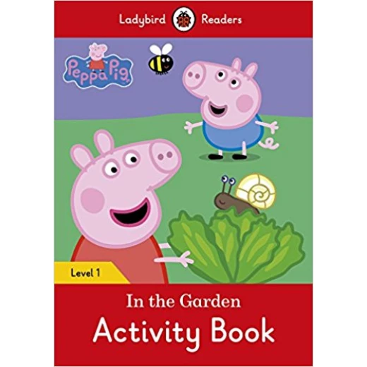 Ladybird Readers Level 1 - Peppa Pig: In the Garden Activity Book Ladybird Readers Level 1 - Peppa Pig: In the Garden Activity Book