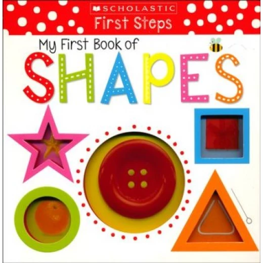 Scholastic My First Book of Shapes Scholastic My First Book of Shapes