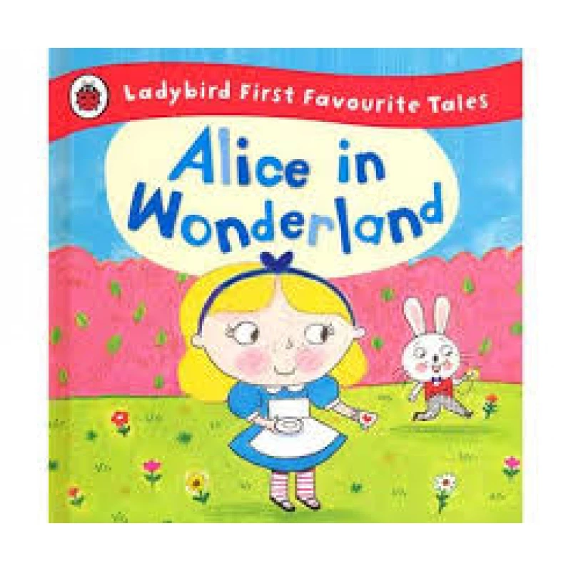 Ladybird First Favourite Tales : Alice in Wonderland - كتب ليدي بيرد