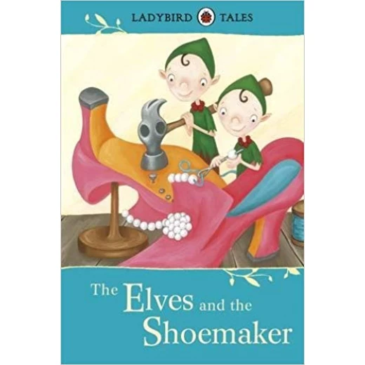 Ladybird tales : The Elves and the Shoemaker Ladybird tales : The Elves and the Shoemaker