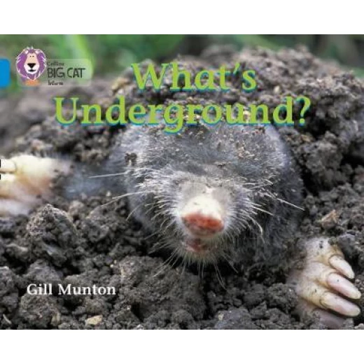 Collins: big cat: whats underground Collins: big cat: whats underground