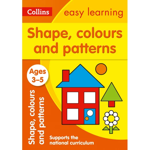Collins Easy Learning: Easy Learning Shapes Colors and Patterns Age 3-5 Collins Easy Learning: Easy Learning Shapes Colors and Patterns Age 3-5