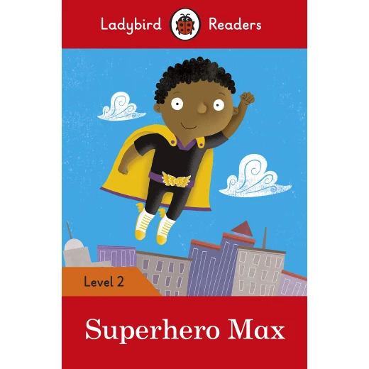 Ladybird Readers Level 2 : Superhero Max SB Ladybird Readers Level 2 : Superhero Max SB