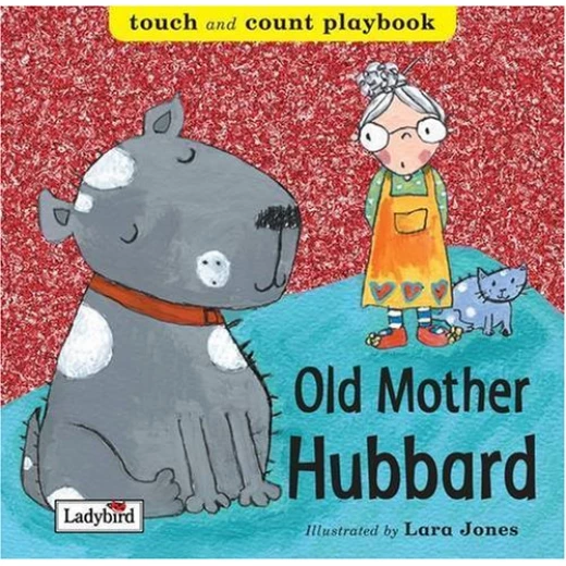 Ladybird : Touch and Sing : Old Mother Hubbard Ladybird : Touch and Sing : Old Mother Hubbard