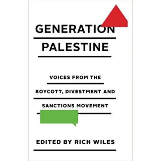 Generation Palestine: Voices from the Boycott, Divestment and Sanctions Movement Paperback,256 pages Generation Palestine: Voices from the Boycott, Divestment and Sanctions Movement Paperback,256 pages
