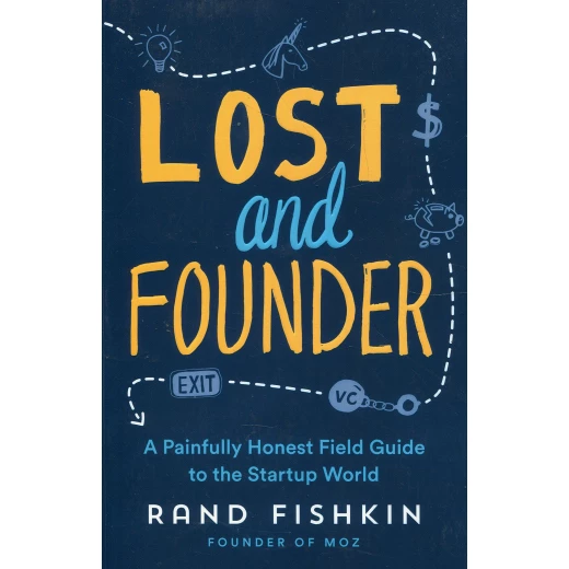 Lost and Founder : A Painfully Honest Field Guide to the Startup World, Paperback | 320 pages Lost and Founder : A Painfully Honest Field Guide to the Startup World, Paperback | 320 pages