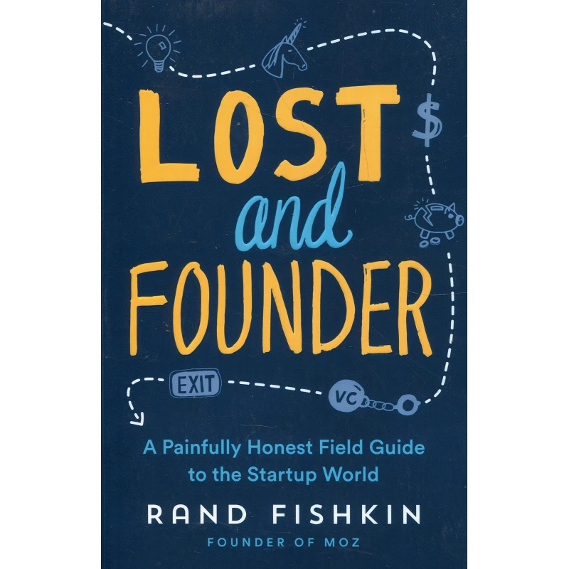 Lost and Founder : A Painfully Honest Field Guide to the Startup World, Paperback | 320 pages
