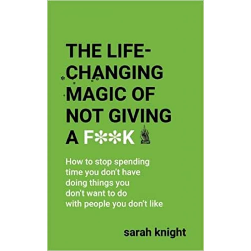 The Life-Changing Magic of Not Giving a F**k, Paperback | 224 pages