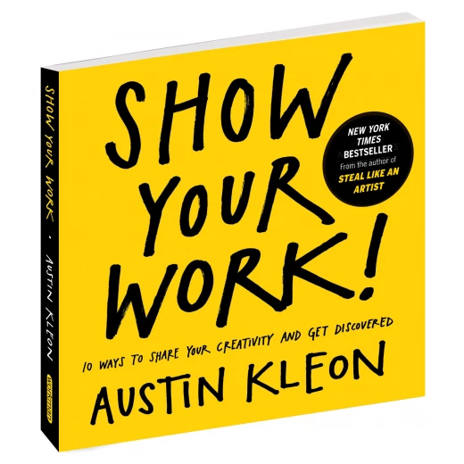 Show Your Work! : 10 Ways to Share Your Creativity and Get Discovered, Paperback | 224 pages Show Your Work! : 10 Ways to Share Your Creativity and Get Discovered, Paperback | 224 pages