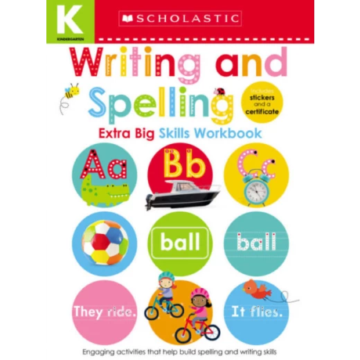 Scholastic Early Learners: Kindergarten Extra Big Skills Workbook: Writing and Spelling, 68 pages Scholastic Early Learners: Kindergarten Extra Big Skills Workbook: Writing and Spelling, 68 pages