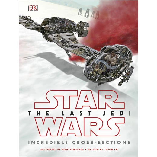 Star Wars The Last Jedi (TM) Incredible Cross Sections, 48 pages Star Wars The Last Jedi (TM) Incredible Cross Sections, 48 pages