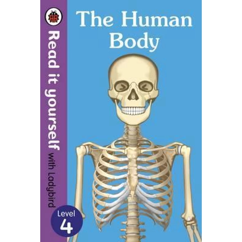 The Human Body - Read It Yourself with Ladybird Level 4 Hardcover, 48 Pages - بينجوين