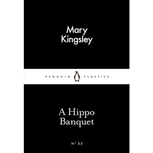 Penguin Little Black Classics, A Hippo Banquet, 64 Pages Penguin Little Black Classics, A Hippo Banquet, 64 Pages