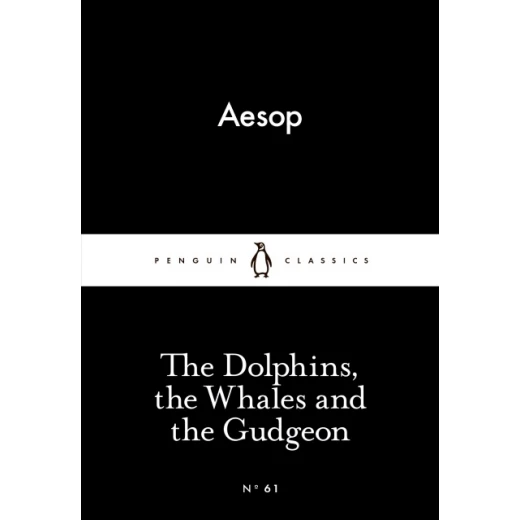 Penguin Little Black Classics, The Dolphins, the Whales and the Gudgeon, 64 Pages Penguin Little Black Classics, The Dolphins, the Whales and the Gudgeon, 64 Pages