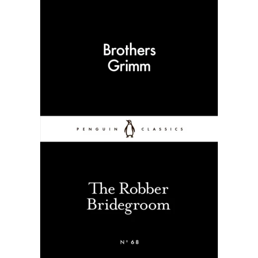 Penguin Little Black Classics, The Robber Bridegroom, 64 Pages Penguin Little Black Classics, The Robber Bridegroom, 64 Pages