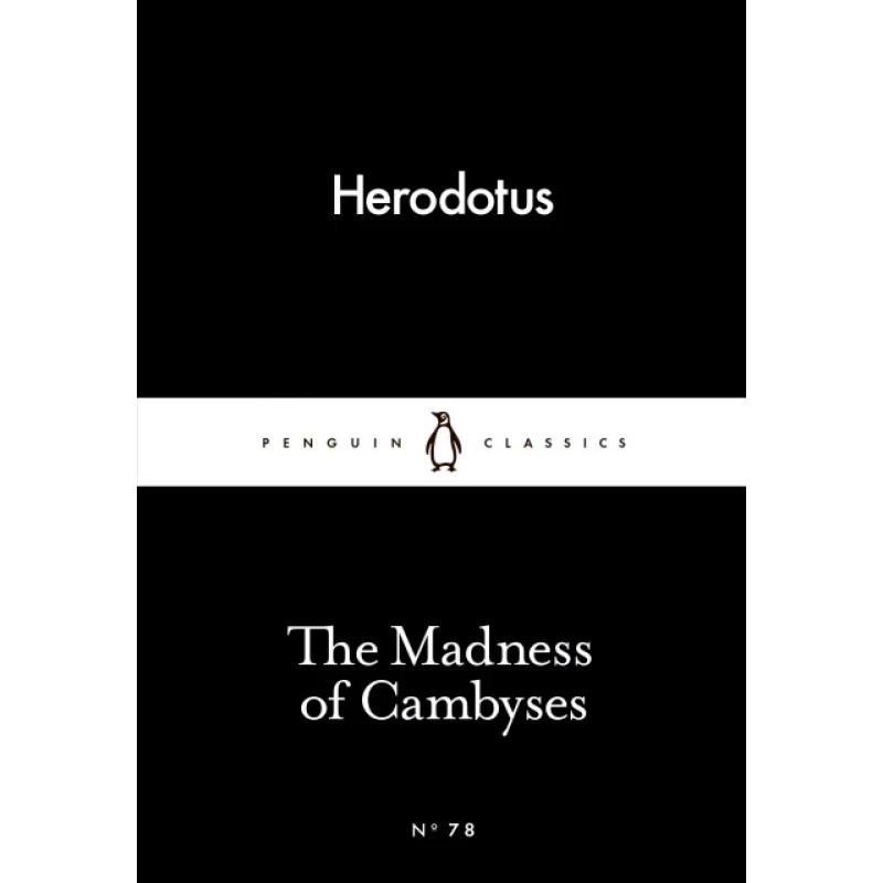 Penguin Little Black Classics,The Madness of Cambyses, 64  Pages - بينجوين