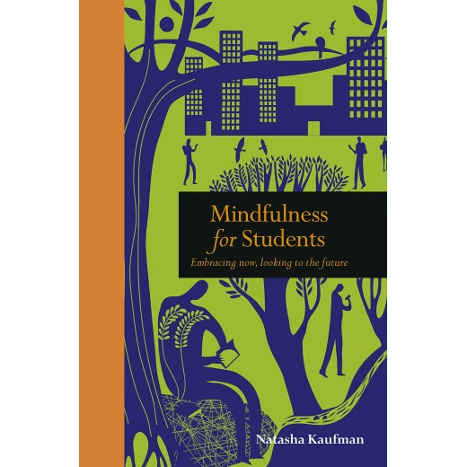Mindfulness for Students : Embracing Now, Looking to the Future Book Mindfulness for Students : Embracing Now, Looking to the Future Book