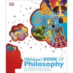 Children's Book of Philosophy : An Introduction to the World's Greatest Thinkers and their Big Ideas