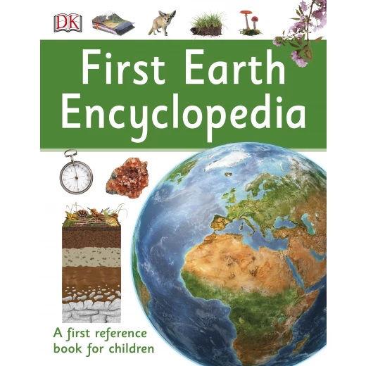 First Earth Encyclopedia : A first reference book for children First Earth Encyclopedia : A first reference book for children