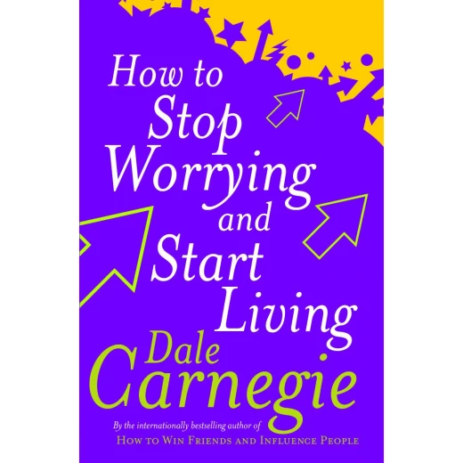 How to Stop Worrying and Start Living (Personal Development)