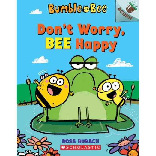 Scholastic Don't Worry, Bee Happy: An Acorn Book Scholastic Don't Worry, Bee Happy: An Acorn Book