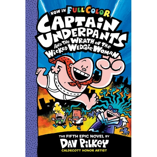 Scholastic Captain Underpants and the Wrath of the Wicked Wedgie Woman: Color Edition Scholastic Captain Underpants and the Wrath of the Wicked Wedgie Woman: Color Edition