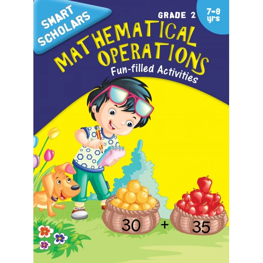 Smart Scholars Grade 2 Mathematical Operations Smart Scholars Grade 2 Mathematical Operations