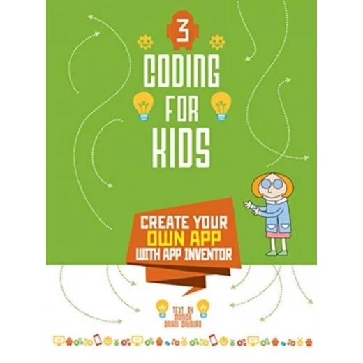White Star - Coding for Kids 3: Create Your Own App with App Inventor White Star - Coding for Kids 3: Create Your Own App with App Inventor