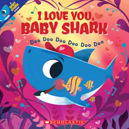 Scholastic A Baby Shark Book : I Love You, Baby Shark Scholastic A Baby Shark Book : I Love You, Baby Shark