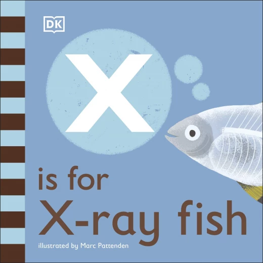 DK Book: X Is For X-ray Fish DK Book: X Is For X-ray Fish
