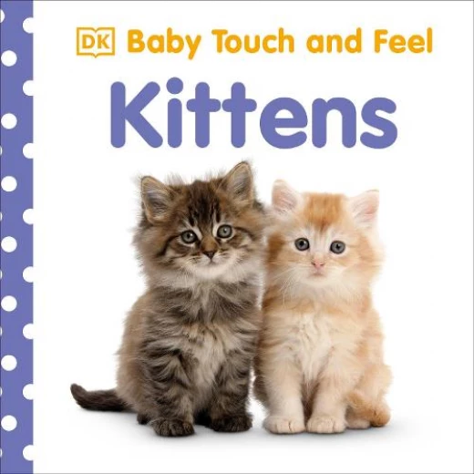 DK Baby Baby Touch and Feel Kittens Board book DK Baby Baby Touch and Feel Kittens Board book
