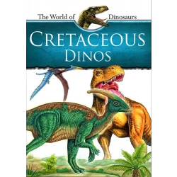 Cretaceous Dinos – Educational 20-Page Book for Ages 12-15 | Illustrated Guide to Cretaceous Dinosaurs | Part of The World of Dinosaurs Series