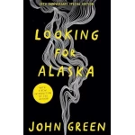 Looking for Alaska Young Adult Novel by John Green Exploring Themes of Friendship Grief and Identity - John green