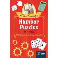 Alan Turing's Number Puzzles for Kids: Educational Book with Logic Games, 100+ Puzzles, Develops Analytical Thinking & Problem Solving Skills, Ages 7-12, Engaging & Fun