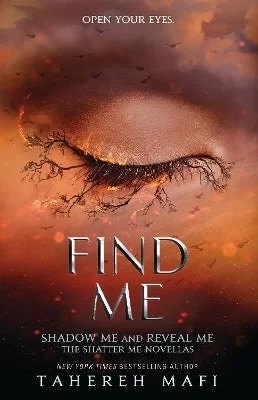 Tahereh Mafi's Find Me Book Shatter Me Series Companion Featuring 2 Novellas Shadow Me & Reveal Me Deep Dive into Juliette Warner Kenji & the Resistance Tahereh Mafi's Find Me Book Shatter Me Series Companion Featuring 2 Novellas Shadow Me & Reveal Me Deep Dive into Juliette Warner Kenji & the Resistance