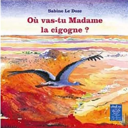 Où Vas Tu Madame La Cigogne: A Charming Children's Book for Early Readers