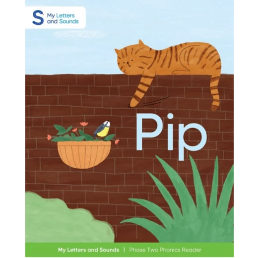 Pip: My Letters and Sounds Phase Two Phonics Reader Pip: My Letters and Sounds Phase Two Phonics Reader
